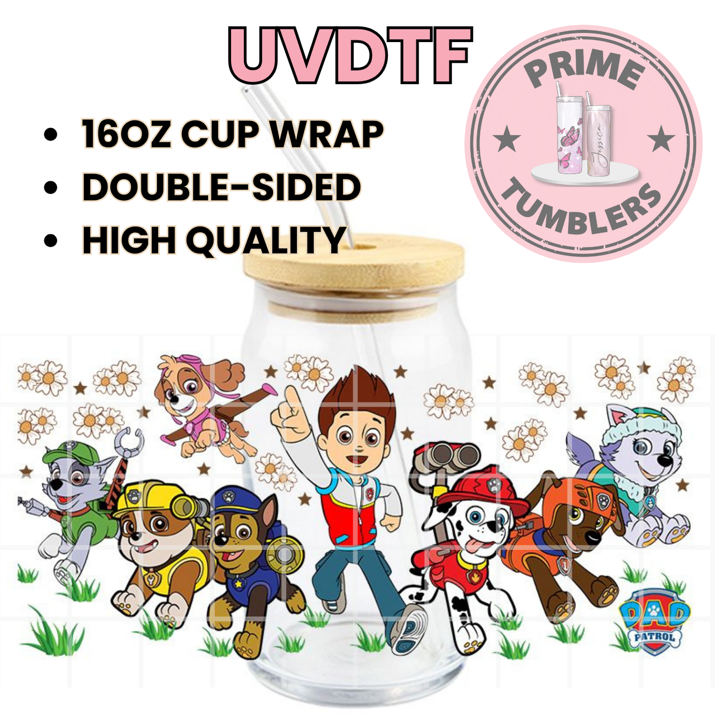 Paw PATROL friends Ryder, Marshall, Chase, Skye, Rocky, and Everest, Dad Patrol 16oz UVDTF cup wrap, ready to apply STICKER Decal
