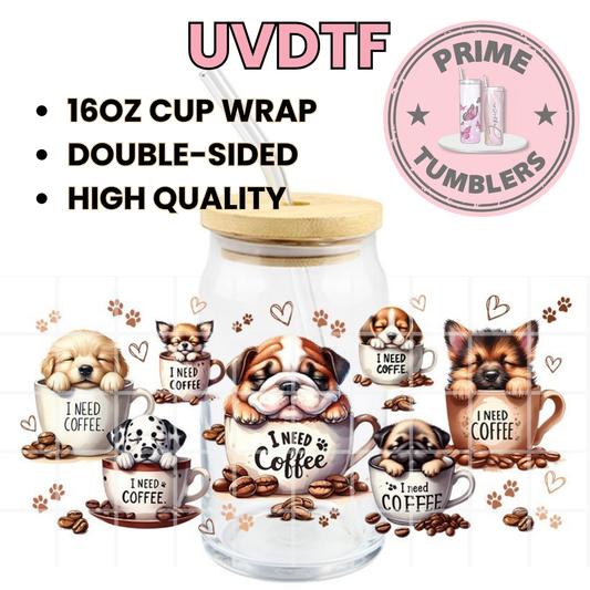 DOGS and I need Coffee 16oz UVDTF cup wrap, ready to apply STICKERS decal