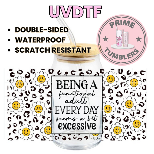 Being a Functional adult EVERYDAY seems a bit EXCESSIVE 16oz UVDTF cup wrap, ready to apply STICKERS flower decal